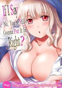 MangaPorn - If I Say No, You’re Still Gonna Put It In, Right?